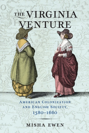 The Virginia Venture: American Colonization and English Society, 1580-1660