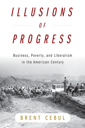 Illusions of Progress: Business, Poverty, and