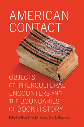 American Contact  Objects of Intercultural Encounters and the Boundaries of Book History