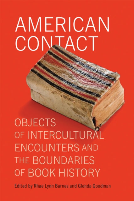 American Contact  Objects of Intercultural Encounters and the Boundaries of Book History