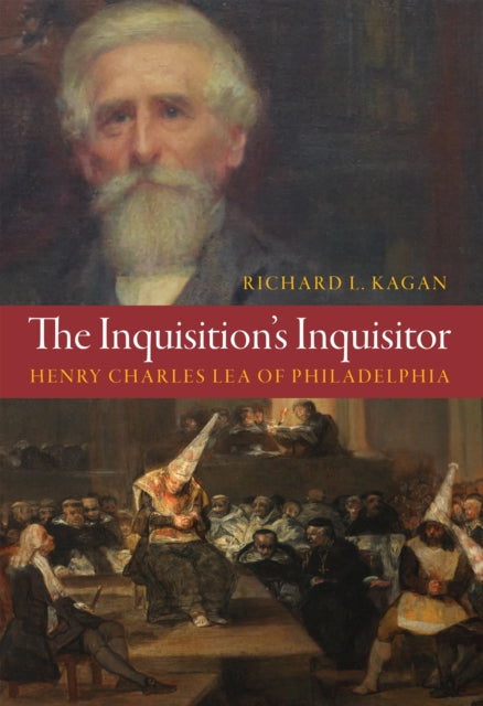 The Inquisitions Inquisitor  Henry Charles Lea of Philadelphia