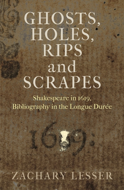 Ghosts Holes Rips and Scrapes  Shakespeare in 1619 Bibliography in the Longue Dur233e