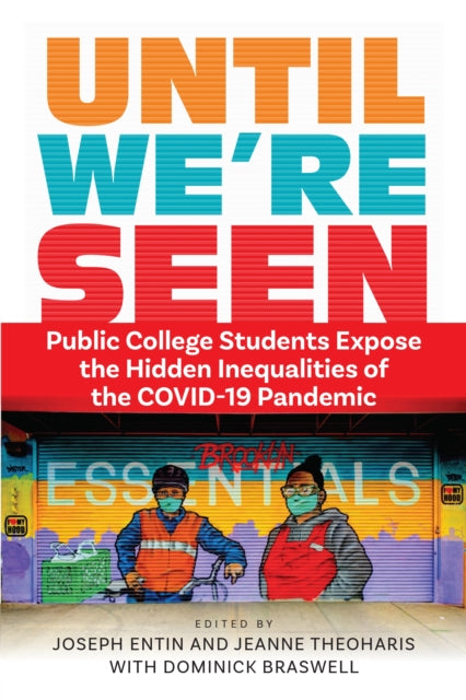 Until Were Seen  Public College Students Expose the Hidden Inequalities of the COVID19 Pandemic