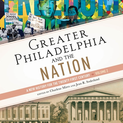 Greater Philadelphia and the Nation  A New History for the TwentyFirst Century Volume 2