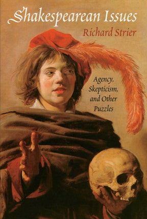 Shakespearean Issues  Agency Skepticism and Other