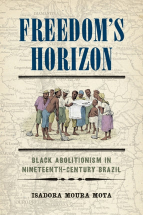 Freedoms Horizon  Black Abolitionism in