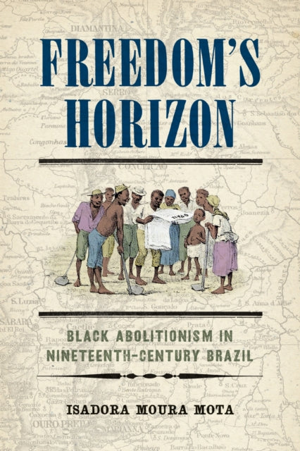 Freedoms Horizon  Black Abolitionism in