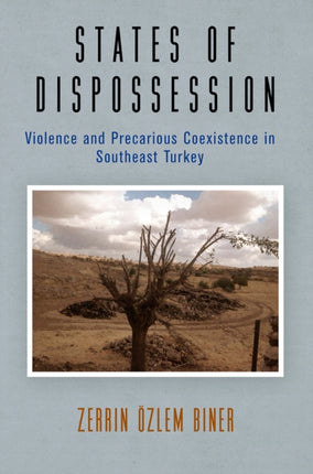 States of Dispossession  Violence and Precarious