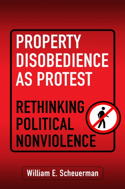Property Disobedience as Protest  Rethinking Political Nonviolence