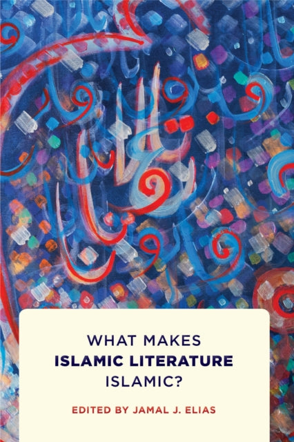 What Makes Islamic Literature Islamic  What Makes Islamic Literature Islamic