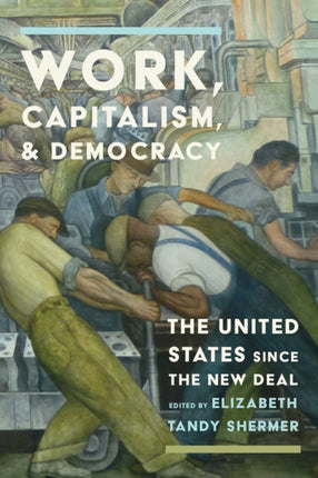 Work Capitalism and Democracy  The United States Since the New Deal