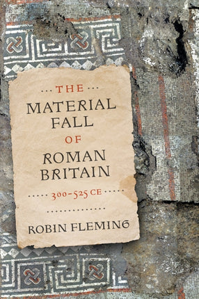 The Material Fall of Roman Britain 300525 CE