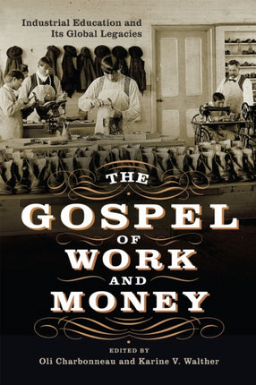 The Gospel of Work and Money  Global Histories of Industrial Education