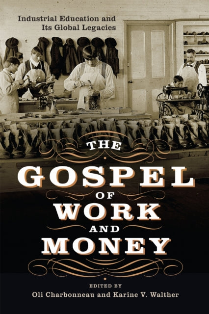 The Gospel of Work and Money  Global Histories of Industrial Education