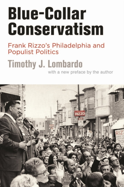 BlueCollar Conservatism  Frank Rizzos Philadelphia and Populist Politics