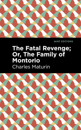 The Fatal Revenge; Or, The Family of Montorio