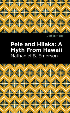 Pele and Hiiaka: A Myth From Hawaii