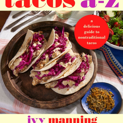 Tacos A to Z: A Delicious Guide to Inauthentic Tacos