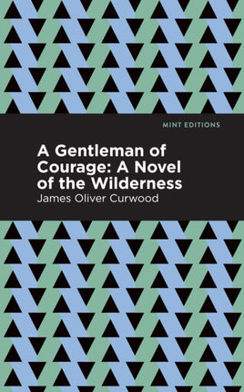 A Gentleman of Courage: A Novel of the Wilderness