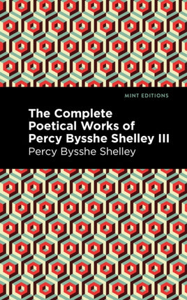 The Complete Poetical Works of Percy Bysshe
