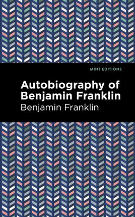 The Autobiography of Benjamin Franklin
