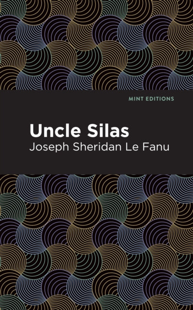 Uncle Silas: A Tale of Bartram-Haugh