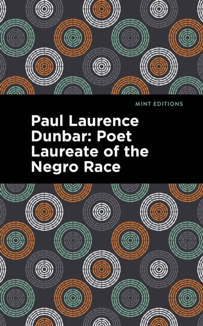 Paul Laurence Dunbar: Poet Laureate of the Negro