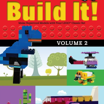 Build It! Volume 2: Make Supercool Models with