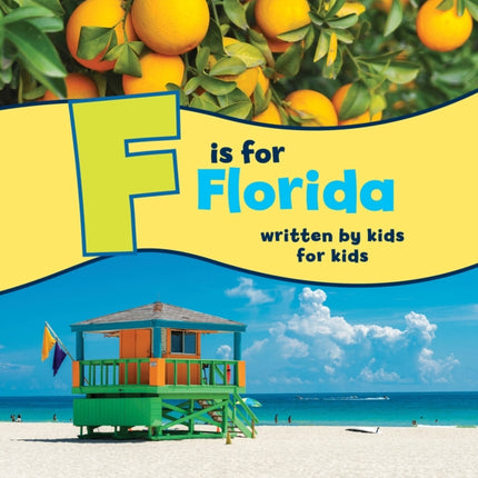 F is for Florida: Written by Kids for Kids