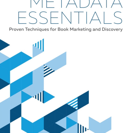 Metadata Essentials: Proven Techniques for Book Marketing and Discovery