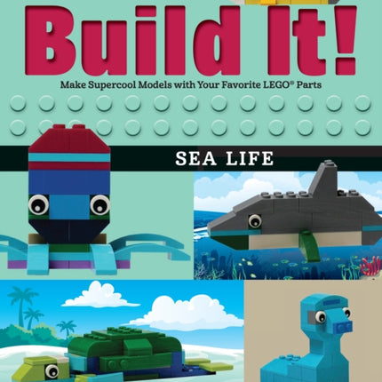 Build It! Sea Life: Make Supercool Models with