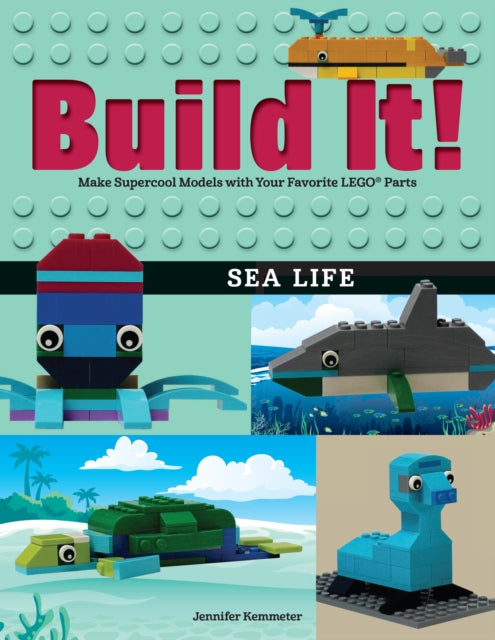 Build It! Sea Life: Make Supercool Models with