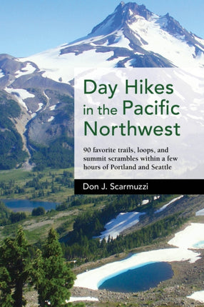 Day Hikes in the Pacific Northwest: 90 Favorite