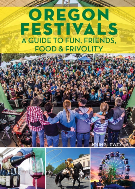Oregon Festivals: A Guide to Fun, Friends, Food &