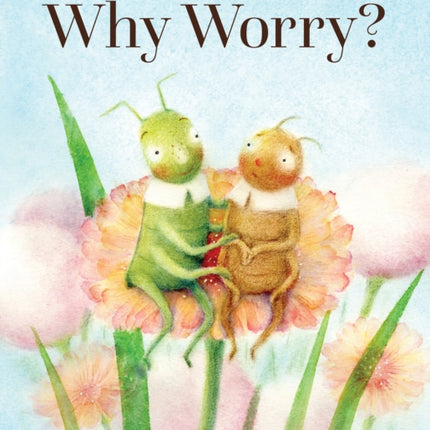 Why Worry?