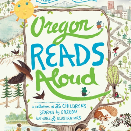 Oregon Reads Aloud: A Collection of 25 Children's Stories by Oregon Authors and Illustrators