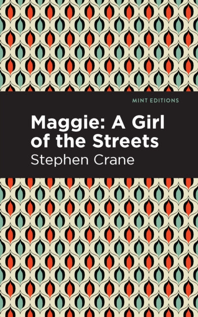 Maggie: A Girl of the Streets and Other Tales of