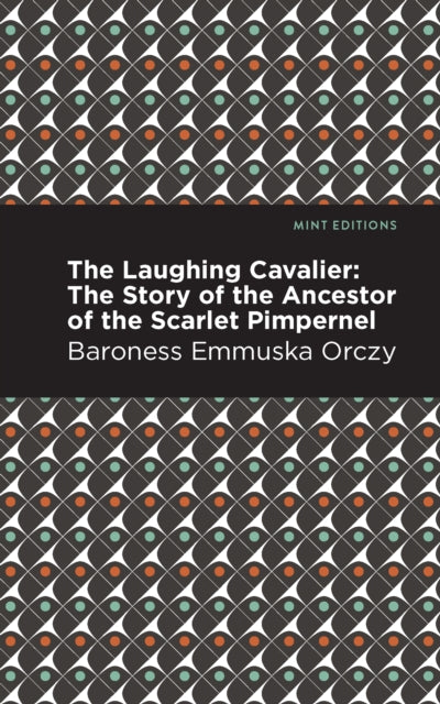 The Laughing Cavalier: The Story of the Ancestor