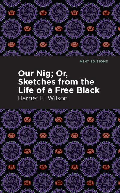 Our Nig; Or, Sketches from the Life of a Free