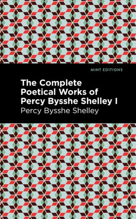 The Complete Poetical Works of Percy Bysshe