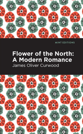 Flower of the North: A Modern Romance