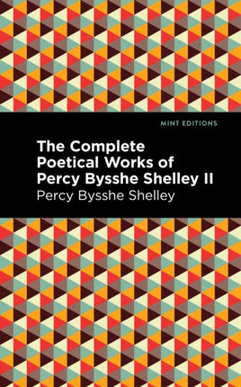 The Complete Poetical Works of Percy Bysshe