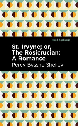 St. Irvyne; or The Rosicrucian: A Romance