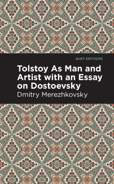 Tolstoy As Man and Artist with an Essay on