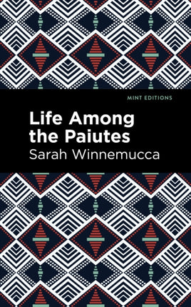 Life Among the Paiutes: Their Wrongs and Claims