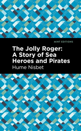 The Jolly Roger: A Story of Sea Heroes and
