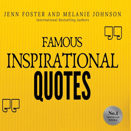 Famous Inspirational Quotes: Over 100 Motivational Quotes for Life Positivity
