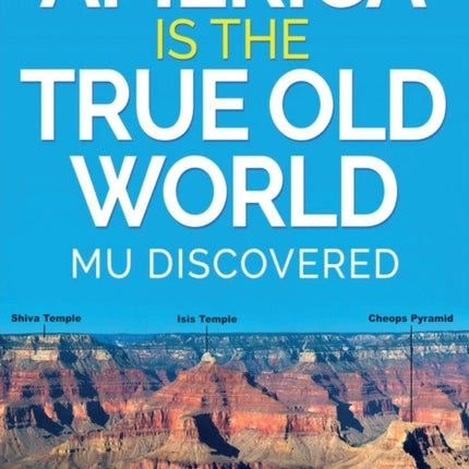 America is the True Old World Mu Discovered