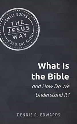 What Is the Bible and How Do We Understand It?