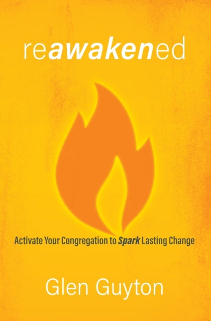 Reawakened: Activate Your Congregation to Spark Lasting Change